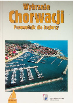 Wybrzeże Chorwacji Przewodnik dla żeglarzy