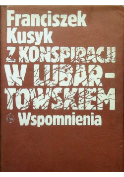 Z konspiracji w Lubartowskiem. Wspomnienia