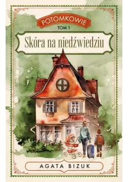 Skóra na niedźwiedziu. Potomkowie. Tom 1