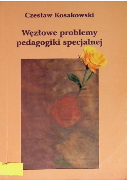 Węzłowe problemy pedagogiki specjalnej