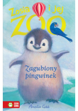 Zosia i jej zoo. Zagubiony pingwinek