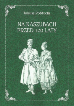 Na Kaszubach przed 100 laty obrazki kaszubskie