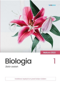 Biologia Zbiór zadań  Matura 2022 Tom 1