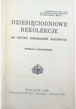Dziesięciodniowe rekolekcje do użytku Zgromadzeń Zakonnych 1935 r.