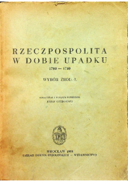 Rzeczpospolita w dobie upadku 1700 - 1740 Wybór źródeł