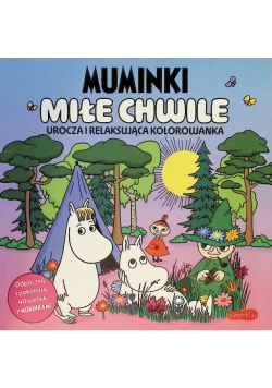 Muminki. Miłe Chwile. Urocza i Relaksująca Kolorowanka