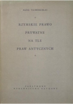 Rzymskie prawo prywatne na tle praw antycznych