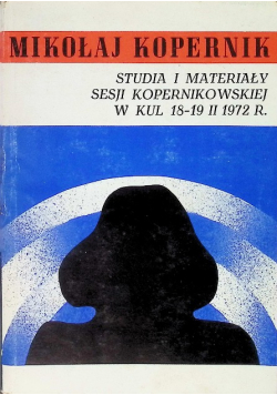Studia i materiały sesji kopernikowskiej w kul 18 - 19 II 1972 r.