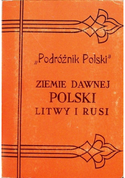 Podróżnik Polski  Ziemie dawnej Polski Litwy i Rusi