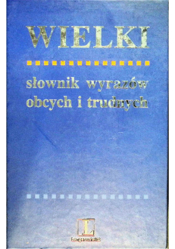 Wielki Słownik Wyrazów Obcych I Trudnych