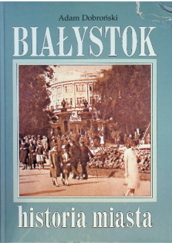 Białystok historia miasta