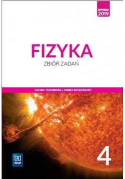 Fizyka 4 Zbiór zadań Liceum i technikum Zakres rozszerzony