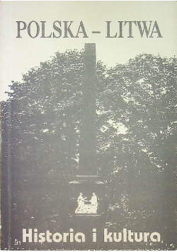 Polska Litwa Historia i kultura