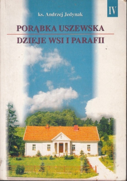 Porąbka Uszewska Dzieje Wsi I Parafii Jedynak Tom 4