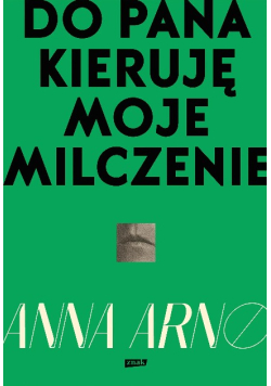 Do Pana kieruję moje milczenie spotkania, których nie było