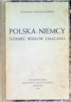 Polska - Niemcy Dziesięć wieków zmagania 1945 r.
