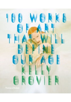 100 Works of Art That Will Define Our Age