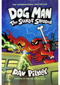 Dog Man: The Scarlet Shedder Dav Pilkey