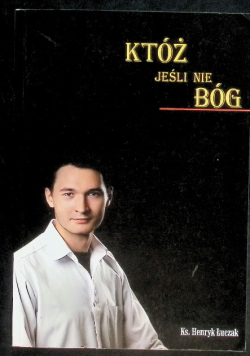 Któż jeśli nie Bóg