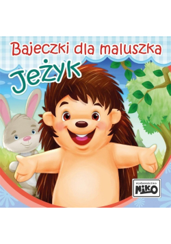Bajeczki dla maluszka Jeżyk