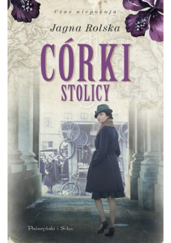 Córki stolicy. Czas niepokoju. Tom 1