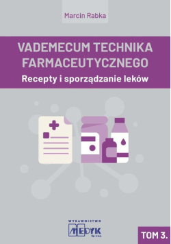 Vademecum Tachnika Farmaceutycznego. Tom 3 *