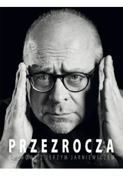 Przezrocza. Rozmowy z Jerzym Jarniewiczem