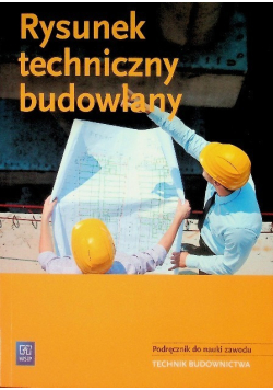 Rysunek techniczny budowlany Podręcznik do nauki zawodu Technik budownictwa