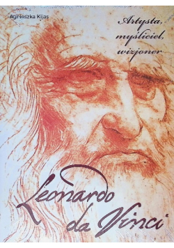 Leonardo da Vinci. Artysta, myśliciel, wizjoner