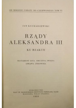 Od białego caratu do czerwonego, Tom VI. Rządy Aleksandra III. Ku reakcji, 1933 r.