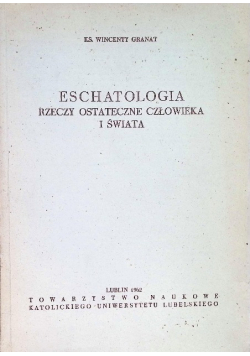 Eschatologia Rzeczy ostateczne człowieka i świata