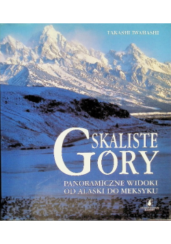 Góry Skaliste Panoramiczne widoki od Alaski do Meksyku