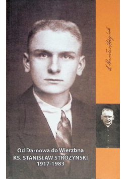 Od Darnowa do Wierzbna Ks. Stanisław Stróżyński 1917-1983
