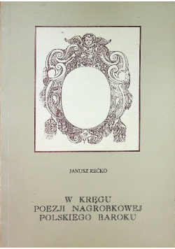 W kręgu poezji nagrobkowej polskiego baroku