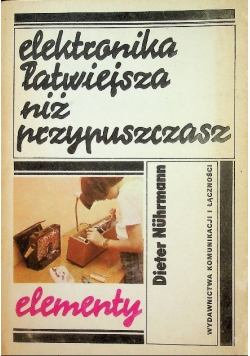 Elektronika łatwiejsza niż przypuszczasz Elementy