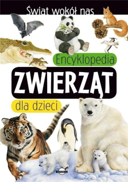 Świat wokół nas Encyklopedia zwierząt dla dzieci