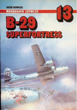 Monografie Lotnicze Tom 13 B-29 Superfortress
