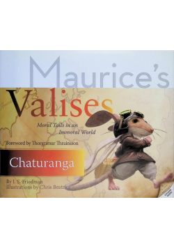 Maurice's Valises: Chaturanga - Moral Tails in an Immoral World