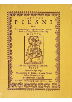 Nabożne pieśni które przy gromadnym odprawowaniu różańców tak błogosławionej panny Maryjej jak tez najświętszego Imienia Jezus śpiewane być mogą
