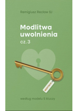 Modlitwa uwolnienia Część  3 Medytacje według modelu 5 kluczy