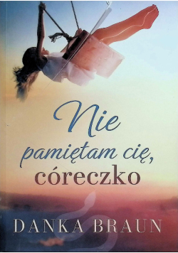 Nie pamiętam cię, córeczko