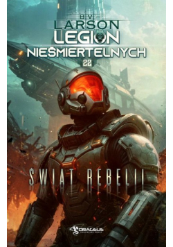 Legion nieśmiertelnych Tom 22 Świat rebelii