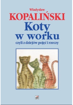 Koty w worku, czyli z dziejów pojęć i rzeczy