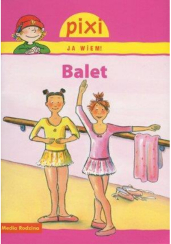 Pixi Ja wiem Balet Praca zbiorowa