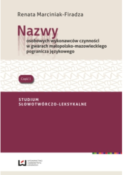 Nazwy osobowych wykonawców czynności w gwarach małopolsko- mazowieckiego pogranicza językowego Część 1