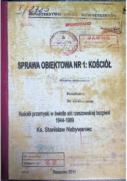 Sprawa obiektowa nr 1: Kościół kościół przemyski w świetle akt rzeszowskiej bezpieki 1944-1989 Tom 2