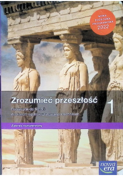 Historia  Zrozumieć przeszłość Klasa 1 Podręcznik Zakres rozszerzony