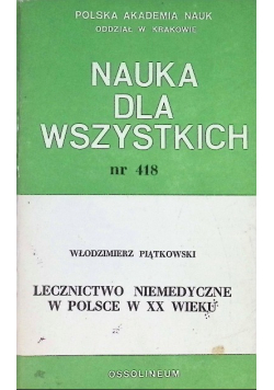 Nauka dla wszystkich Nr 418 Lecznictwo niemedyczne w Polsce w XX wieku