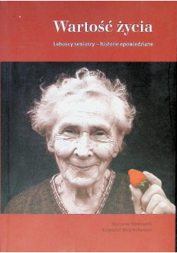 Wartość życia lubuscy seniorzy - historie opowiedziane