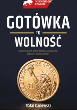 Gotówka to wolność dlaczego warto płacić gotówką i ograniczyć płatności elektroniczne?